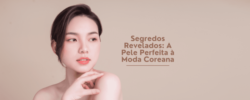 Descubra os segredos por trás da pele perfeita das coreanas e aprenda a adotar uma rotina de cuidados com a pele coreana para alcançar uma aparência radiante. Saiba mais aq