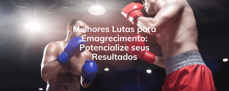 Descubra as melhores lutas para emagrecimento e saiba como combiná-las com procedimentos estéticos para acelerar seus resultados. Conheça os procedimentos disponíveis na Clínica de Estética e Saúde Humanitá e transforme seu corpo de forma eficiente e segura