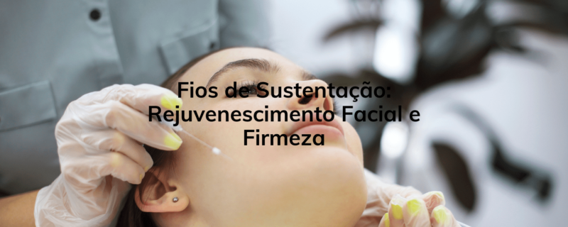 Descubra os benefícios dos Fios de Sustentação na Clínica Humanitá. Rejuvenescimento facial e firmeza com resultados naturais e seguros. Agende sua avaliação agora!"