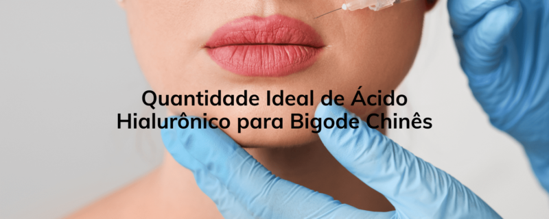 Quantidade Ideal de Ácido Hialurônico para Bigode Chinês