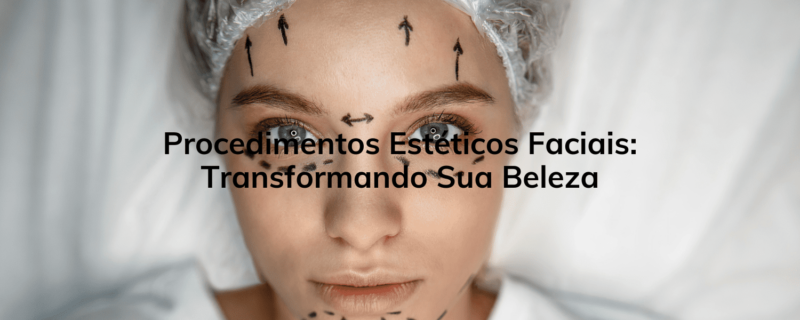 Descubra os melhores procedimentos estéticos faciais na Clínica Humanitá. Transforme sua beleza com tratamentos modernos, resultados notáveis e atendimento profissional