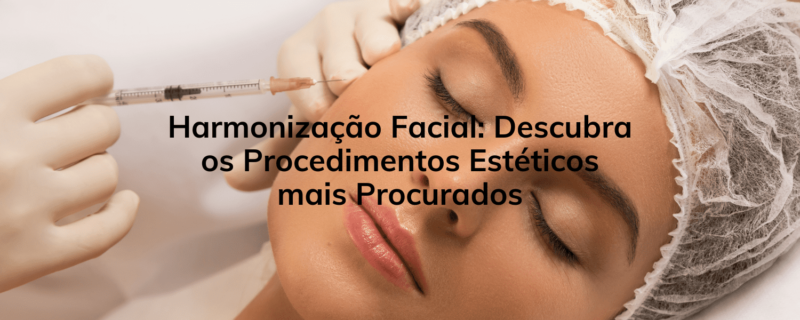 Conheça os procedimentos mais procurados de harmonização facial, como preenchimento com ácido hialurônico, toxina botulínica, rinomodelação, lipo de papada e fios de sustentação. Descubra os benefícios desses tratamentos estéticos para realçar sua beleza natu