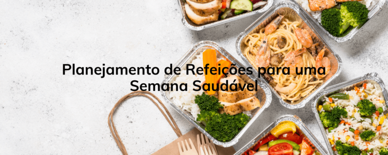 Planejamento de Refeições para uma Semana Saudável