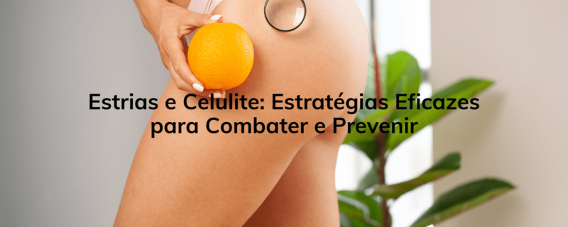 Descubra as melhores estratégias para combater estrias e celulite de maneira eficaz. Conheça métodos de prevenção, tratamentos inovadores e dicas essenciais para manter sua pele suave e tonificada. Transforme sua rotina de cuidados com a pele!"