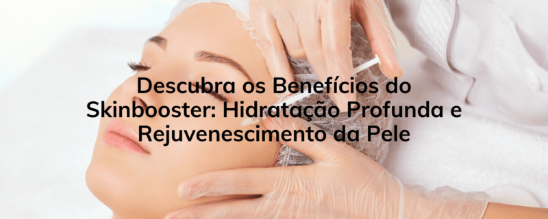 Resultados do Skinbooster na pele