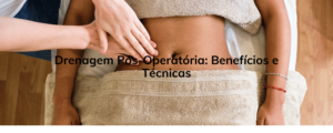 Drenagem Pós-Operatória: Benefícios e Técnicas