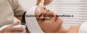 Peeling Químico no Inverno: Benefícios e Cuidados