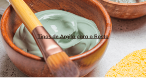 Tipos de Argila para o Rosto