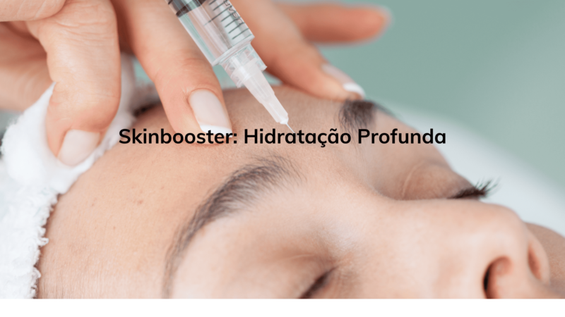 Skinbooster: Hidratação Profunda