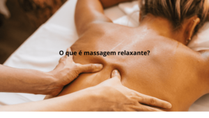 O que é massagem relaxante?