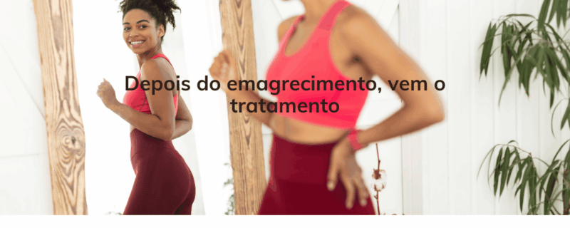 Depois do emagrecimento, vem o tratamento